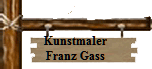 Kunstmaler
Franz Gass